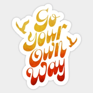 GO YOUR OWN WAY Sticker